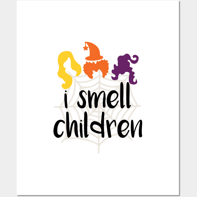 I SMELL CHILDREN, Halloween for women, SANDERSON SISTERS LOVERS Wall Art by Myteeshirts